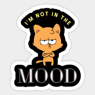 Cat - I'm not in the mood Sticker